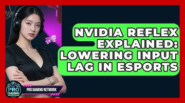 NVIDIA Reflex Explained: Lowering Input Lag In Esports - Pro Gaming Network