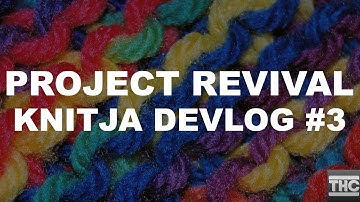 Project Revival - Knitja Devlog #3