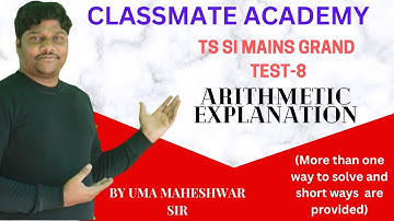 SI MAINS GRAND TEST 8|| ARITHMETIC ||UMA MAHESHWAR SIR|| CLASSMATE ACADEMY