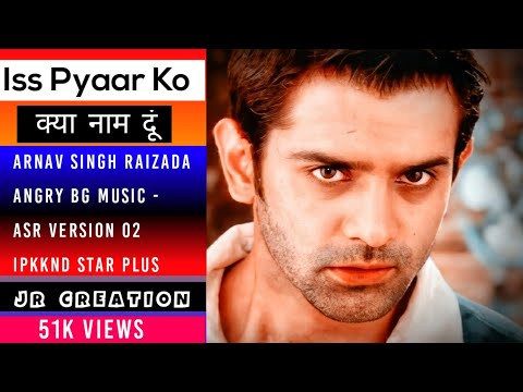 Arnav Singh Raizada   Angry Background Music   ASR Version 02   IPKKND   Star Plus   JR Creation