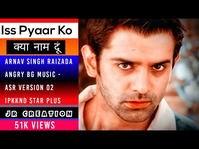 Arnav Singh Raizada _ Angry Background Music - ASR Version 02 _ IPKKND _ Star Plus - JR Creation class=