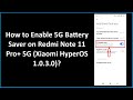 How to Enable 5G Battery Saver on Redmi Note 11 Pro+ 5G (Xiaomi HyperOS 1.0.3.0)?