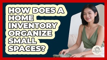 How Does A Home Inventory Organize Small Spaces? - Minimalist Home Life