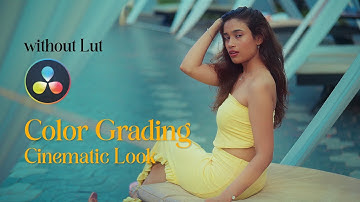 Davinci Resolve Secrets for a Cinematic Look | Step by Step Color Grading Tutorial without Lut