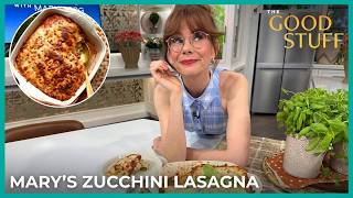 Mary Berg’s Zucchini Lasagna-ish | The Good Stuff with Mary Berg