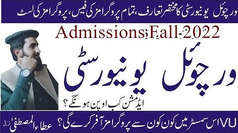 Virtual University Admissions 2022 |VU program list|VU fee structure|Schedule Fall2022