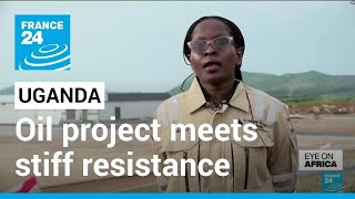 Uganda oil project: Drilling underway amid legal challenge in France • FRANCE 24 English