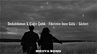 Dedublüman & Çağrı Çelik - Fikrimin İnce Gülü / Sözleri (Lyrics) Resimi