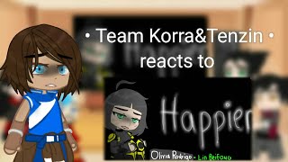 • Team Korra & Tenzin Reacts to Happier • Legend Of Korra Gacha •
