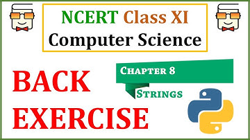 Back Exercise Questions Chapter 8 Strings: NCERT Class 11 Computer Science with Python