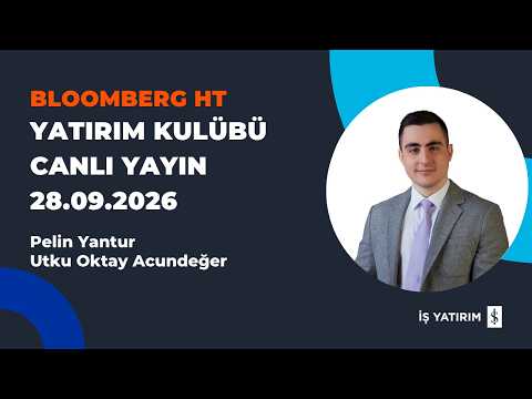 BLOOMBERG HT: YATIRIM KULÜBÜ - 28.09.2026 - UTKU OKTAY ACUNDEĞER - CANLI BAĞLANTI