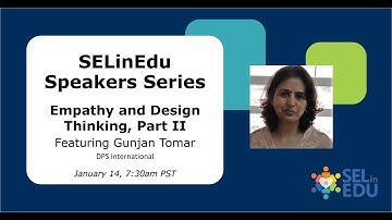 Empathy and Design Thinking: Part 2, featuring Gunjan Tomar