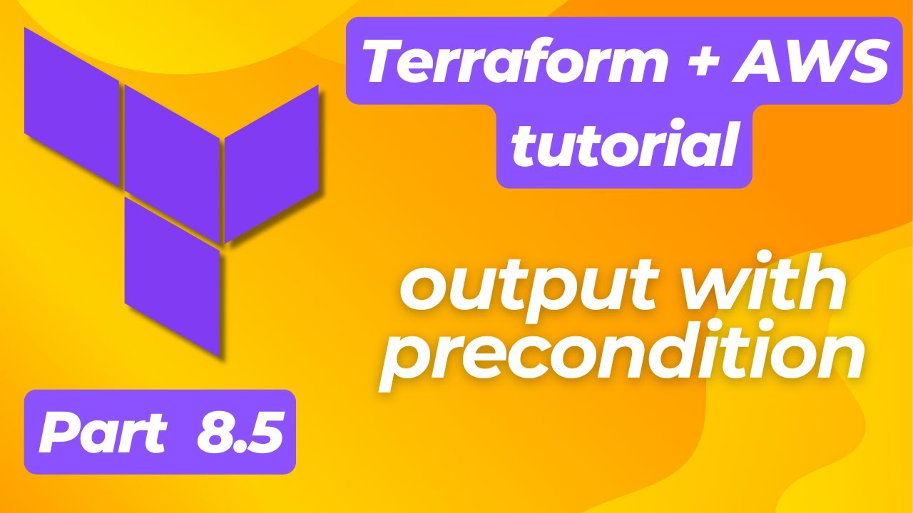 Terraform + AWS, part 8.5 | Outputs | Output with precondition | Beginner’s tutorial