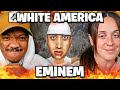 HE RAISED A GENERATION Eminem WHITE AMERICA Reaction