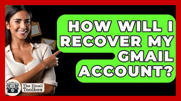 How Will I Recover My Gmail Account? - TheEmailToolbox.com