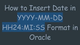 How to Insert Date in YYYY-MM-DD HH24:MI:SS Format in Oracle