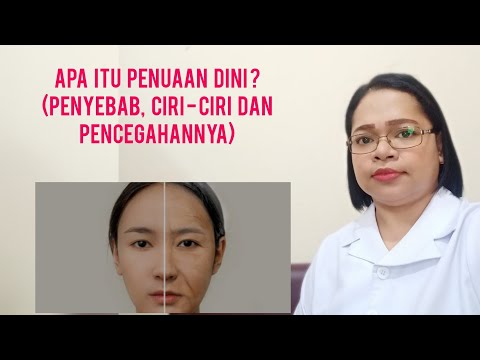 APA ITU PENUAAN DINI ? (Penyebab, Ciri - ciri dan Pencegahannya)