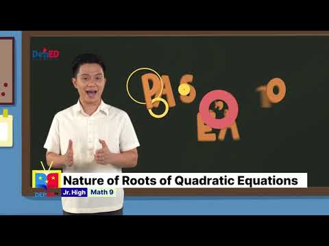 Grade 9 MATHEMATICS QUARTER 1 EPISODE 3 (Q1 EP3): Nature of Roots of Quadratic Equations