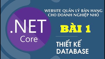 Quản lý bán hàng - Bài 01 : Thiết Kế Database. ASP.NET Core 3.1 - cho người mới bắt đầu  [Hướng dẫn]