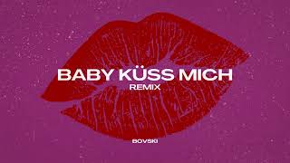 BABY KÜSS MICH (BOVSKI Remix)