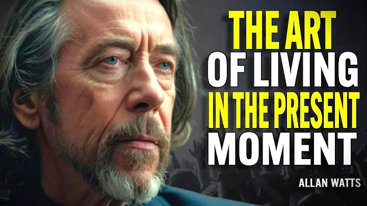 The Art of Living in the Present Moment | Allan Watts Motivation