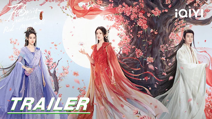 Fox Spirit Matchmaker: Red-Moon Pact: Fox story 狐妖小红娘月红篇 | stay tuned | Trailer 预告 | iQIYI - DayDayNews