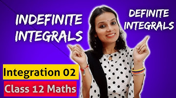 Integration 02 | Integrals Class 12 | Introduction to Indefinite Integrals Class 12 | Maths is Easy