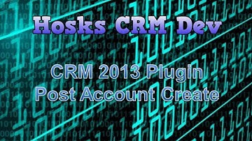CRM 2013 Plugin - Step by Step guide for a Post Account Create Plugin using the Developer Toolkit
