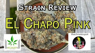 Strain Review - El Chapo Pink - Tha Chronic Spot