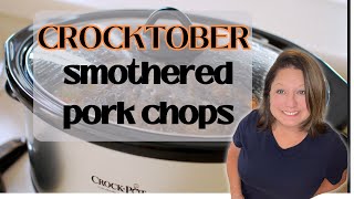 CROCKPOT MEALS YOU NEED TO TRY || SMOTHERED PORK CHOPS || CROCKTOBER 2023 ||  RECIPES