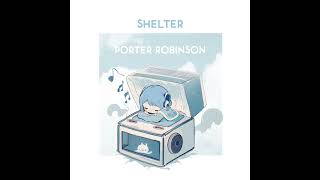 【MusicBox】Shelter - Porter Robinson