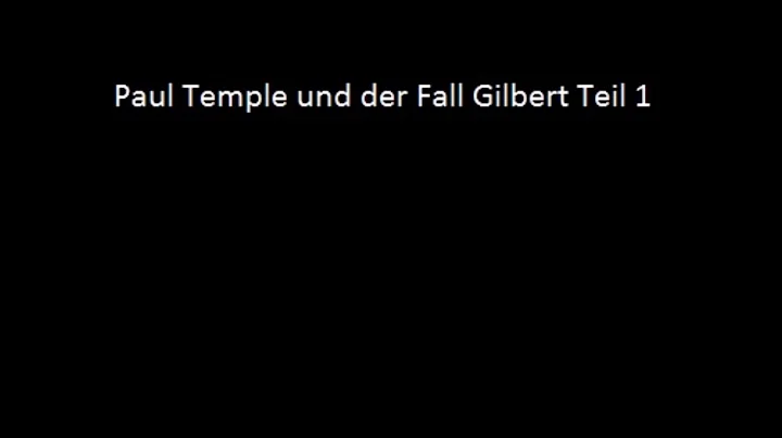 Paul Temple und der Fall Gilbert Teil 1