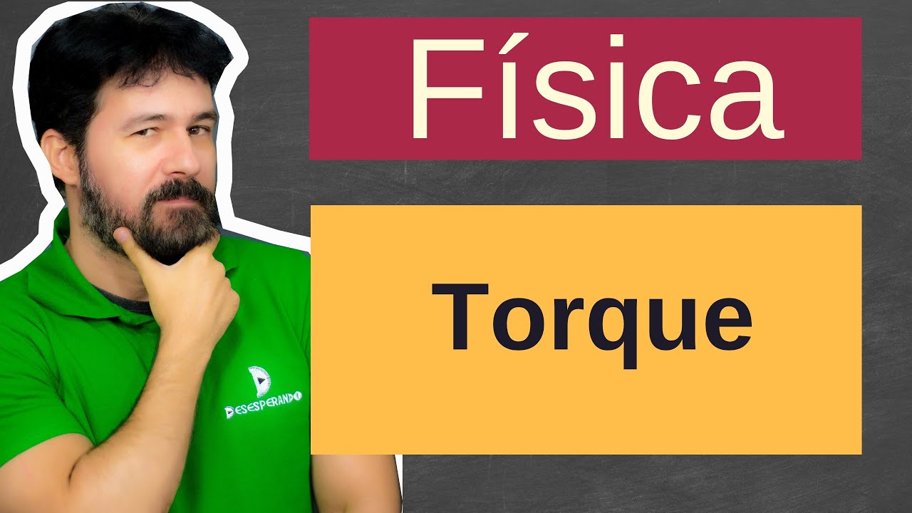 Física - Aula 87 - Torque - Estática