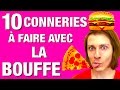 10 conneries a faire avec la bouffe  delires de max