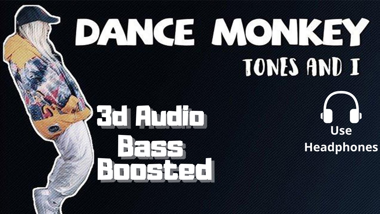 Dance Monkey - TONES AND I - 3D AUDIO BASS BOOSTED [Use Headphone]