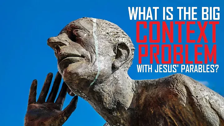 What Is The Big Context Problem With Jesus' Parables?