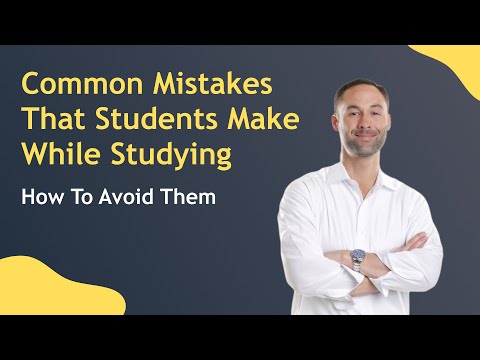Common Mistakes That Students Make While Studying: How To Avoid Them
