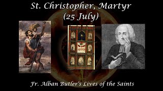 St. Christopher, Martyr (25 July): Butler's Lives of the Saints