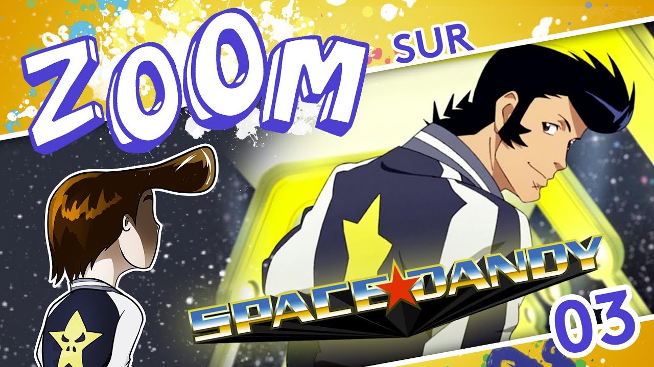 ZOOM#03 Space Dandy