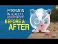 Pokemon in Real Life - Jigglypuff Part 1 (BEFORE and AFTER)