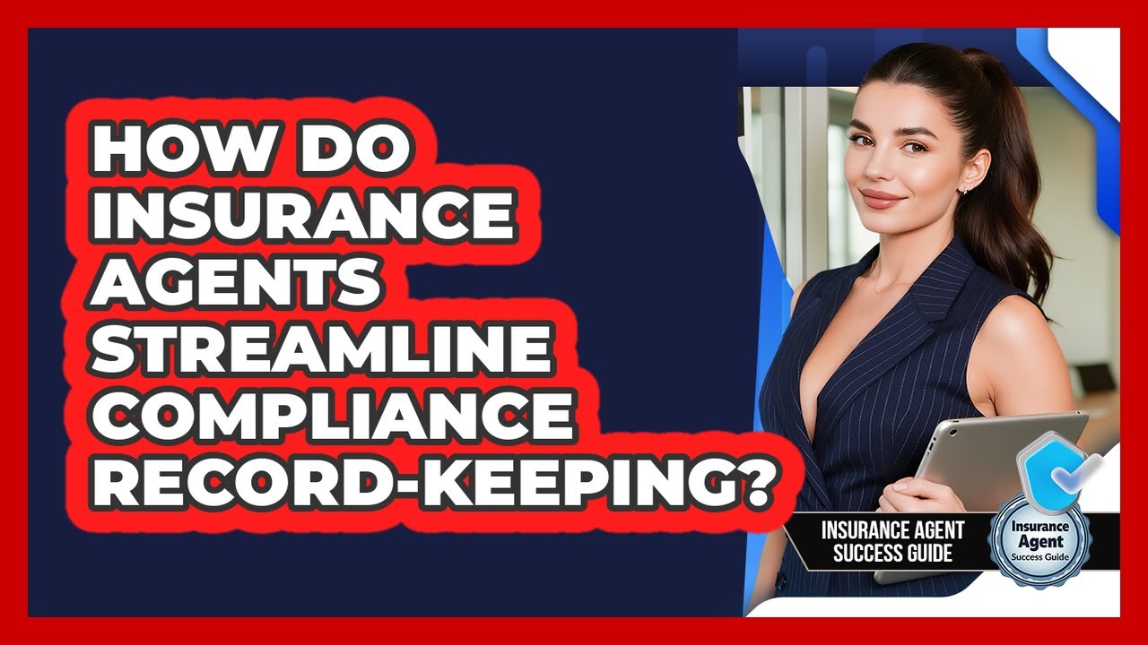 How Do Insurance Agents Streamline Compliance Record-keeping? - Insurance Agent Success Guide