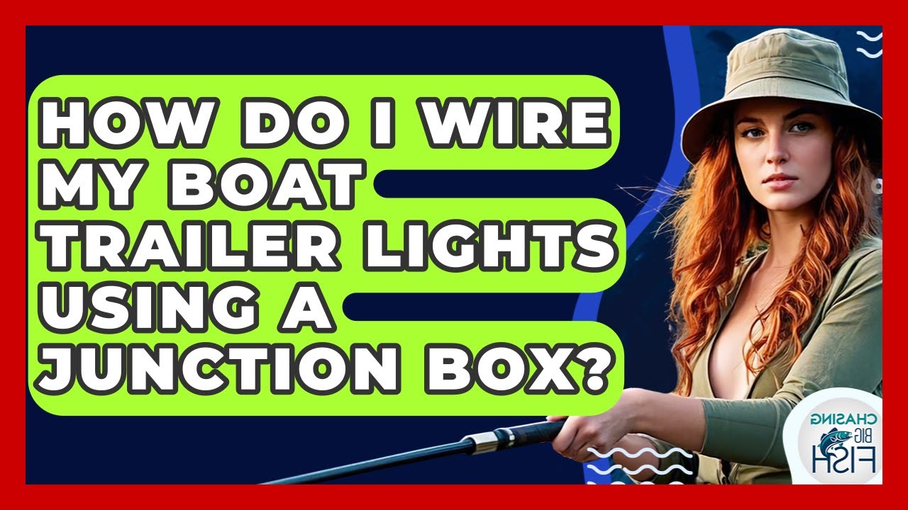 How Do I Wire My Boat Trailer Lights Using A Junction Box? - Chasing Big Fish