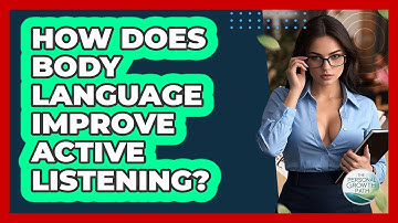 How Does Body Language Improve Active Listening? - The Personal Growth Path