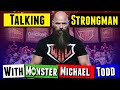 Talking Strongman with The Monster Michael Todd