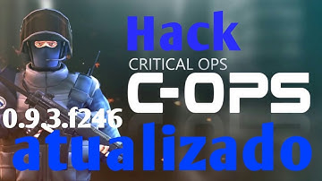Hack atualizado (Critical ops 0.9.3.f246)!!!!