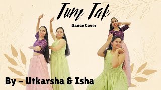 Tum Tak | Dance Cover | Utkarsha & @ishahirudkar9609 | Raanjhanaa |