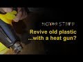 Can one revive old hard plastic with a heat gun?