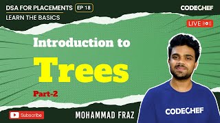 Introduction to Trees -2 | DSA For Placements | Basics To Ace It | Ep 18 | Mohammad Fraz | CodeChef