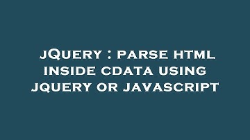 jQuery : parse html inside cdata using jquery or javascript