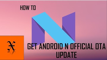 How To Get Android N Official OTA Update (100% Working)